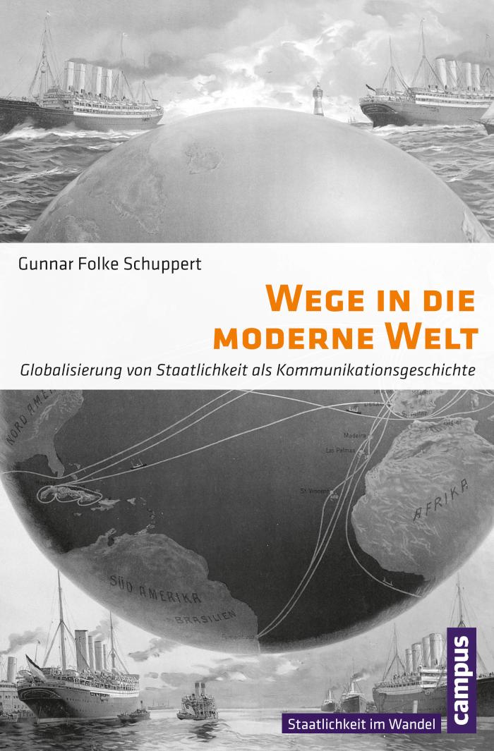 Wege in die moderne Welt Globalisierung von Staatlichkeit als Kommunikationsgeschichte