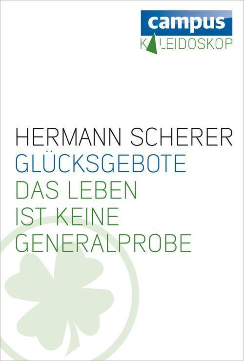 Glücksgebote Das Leben ist keine Generalprobe