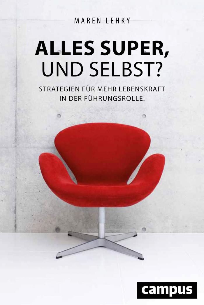 Alles super, und selbst? Strategien für mehr Lebenskraft in der Führungsrolle