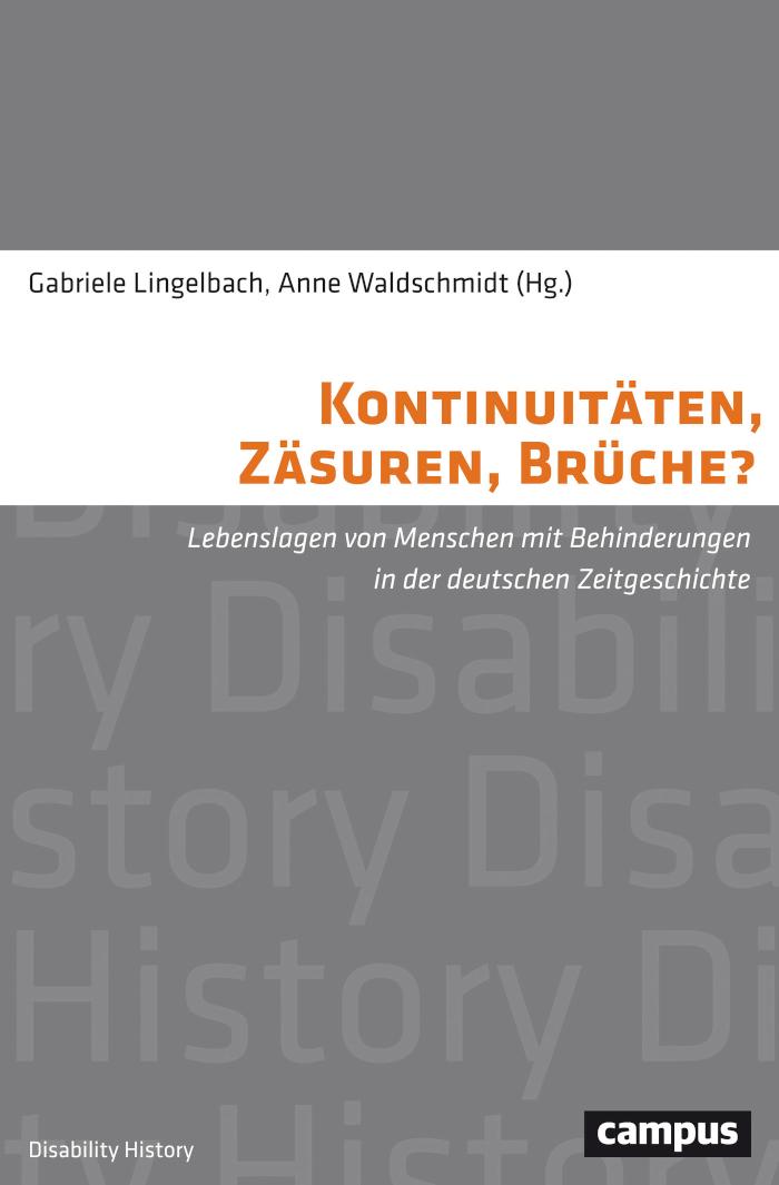 Kontinuitäten, Zäsuren, Brüche? Lebenslagen von Menschen mit Behinderungen in der deutschen Zeitgeschichte