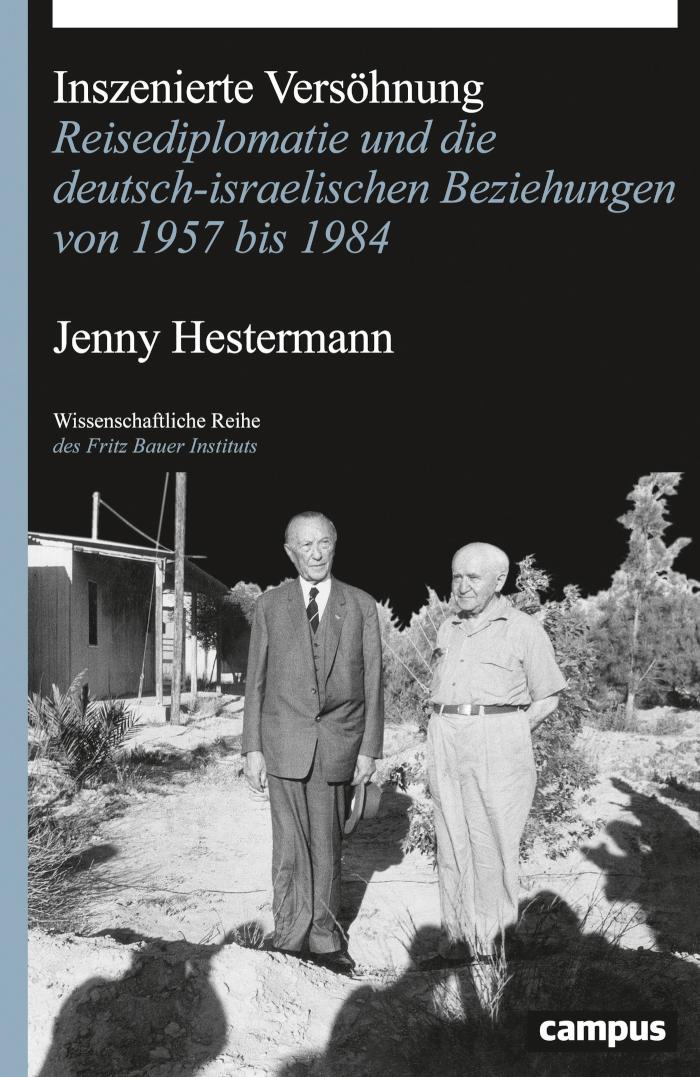 Inszenierte Versöhnung Reisediplomatie und die deutsch-israelischen Beziehungen von 1957 bis 1984
