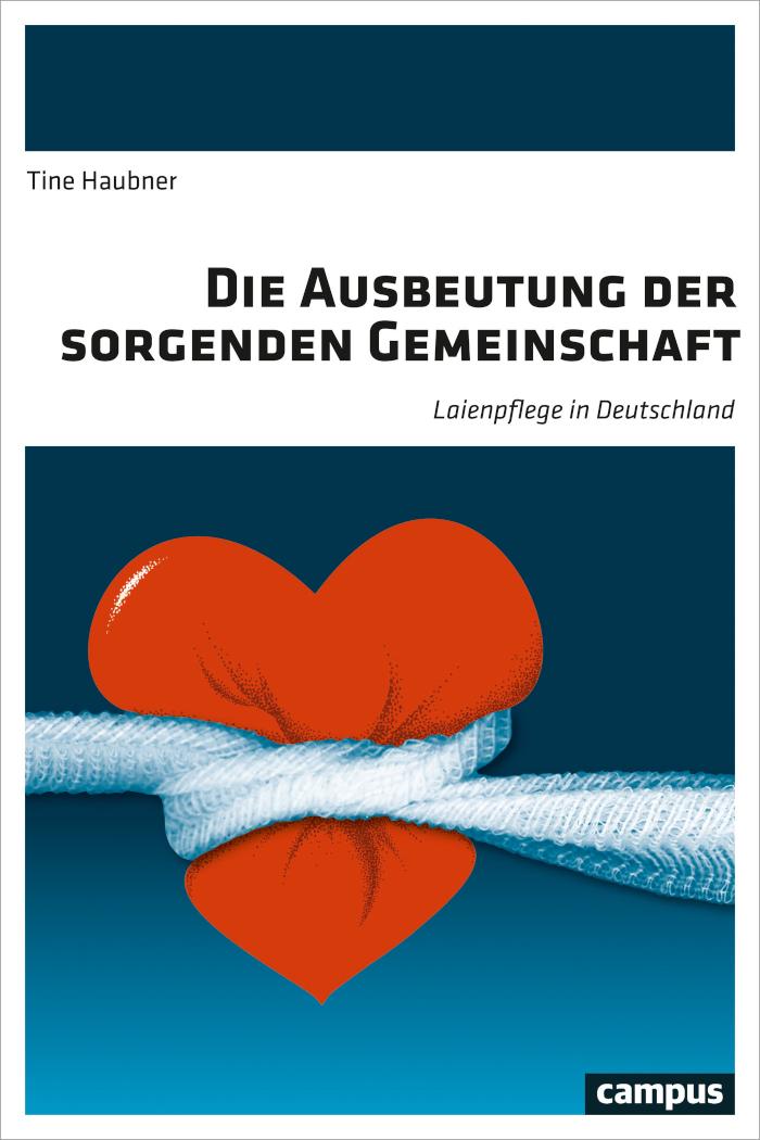 Die Ausbeutung der sorgenden Gemeinschaft Laienpflege in Deutschland