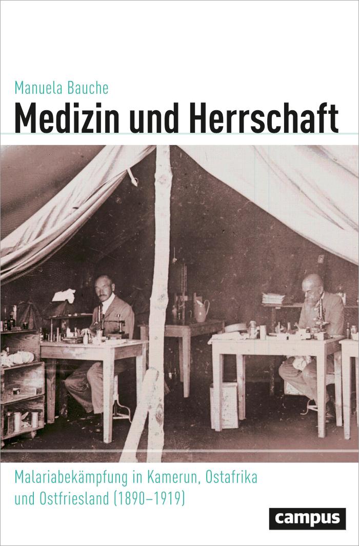 Medizin und Herrschaft Malariabekämpfung in Kamerun, Ostafrika und Ostfriesland (1890-1919)