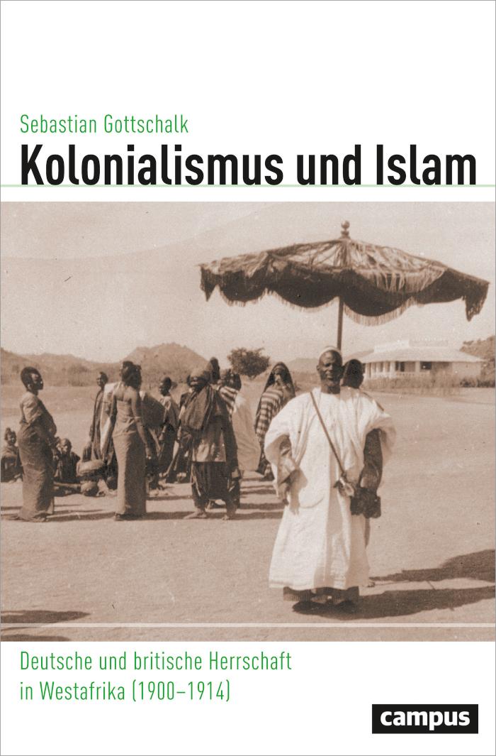 Kolonialismus und Islam Deutsche und britische Herrschaft in Westafrika (1900-1914)