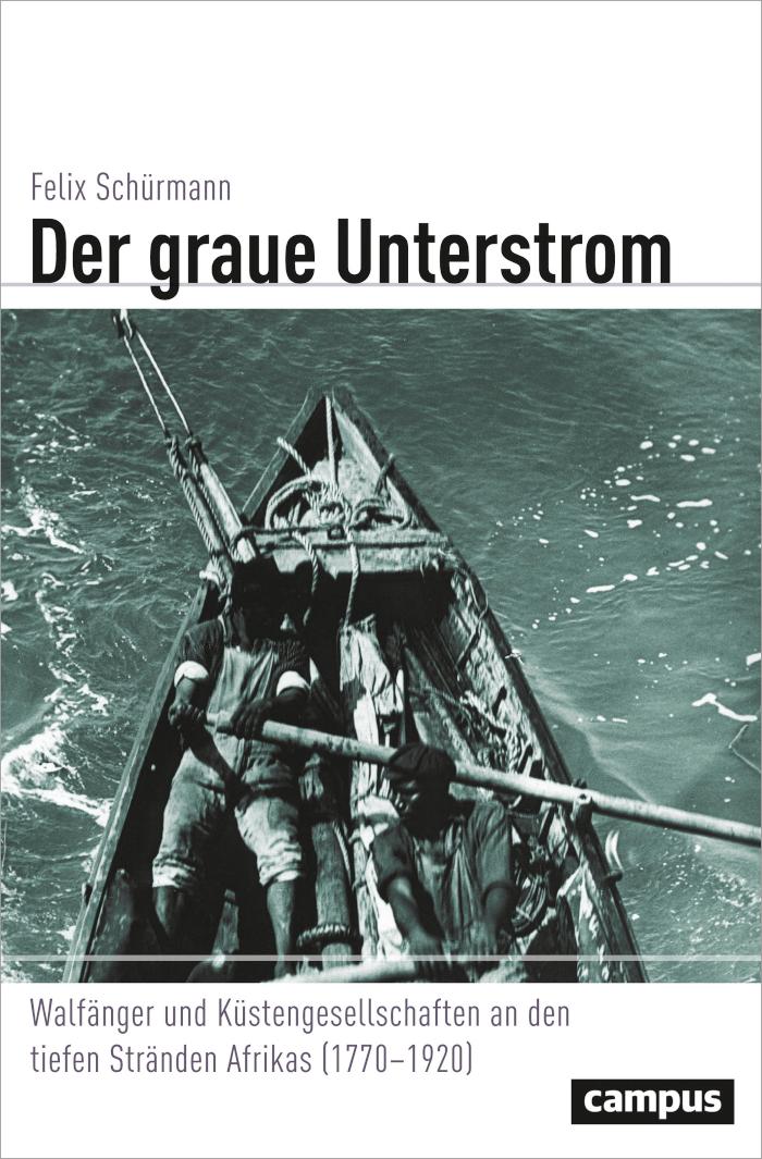 Der graue Unterstrom Walfänger und Küstengesellschaften an den tiefen Stränden Afrikas (1770-1920)