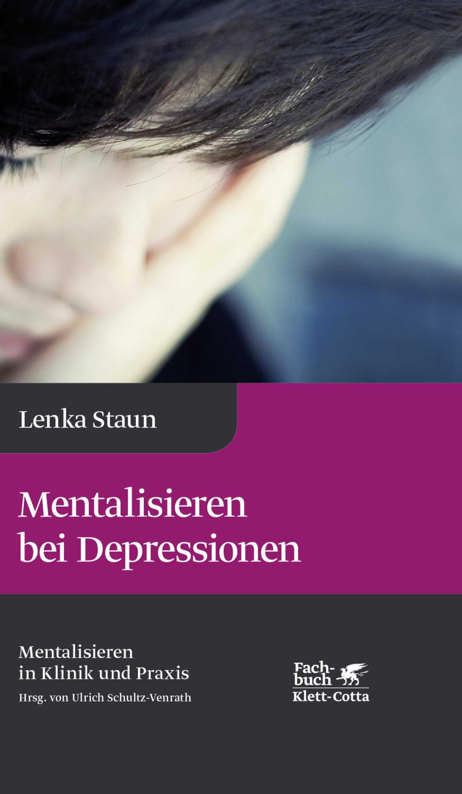 Mentalisieren bei Depressionen (Mentalisieren in Klinik und Praxis, Bd. 2) Reihe Mentalisieren in Klinik und Praxis