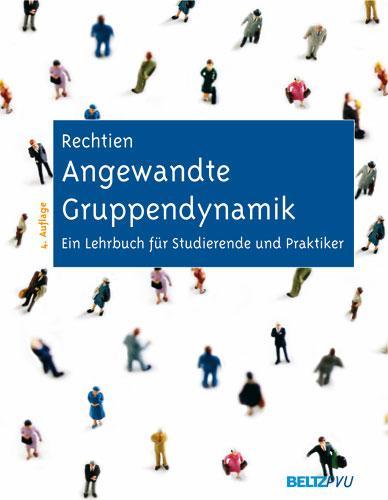Angewandte Gruppendynamik Ein Lehrbuch für Studierende und Praktiker