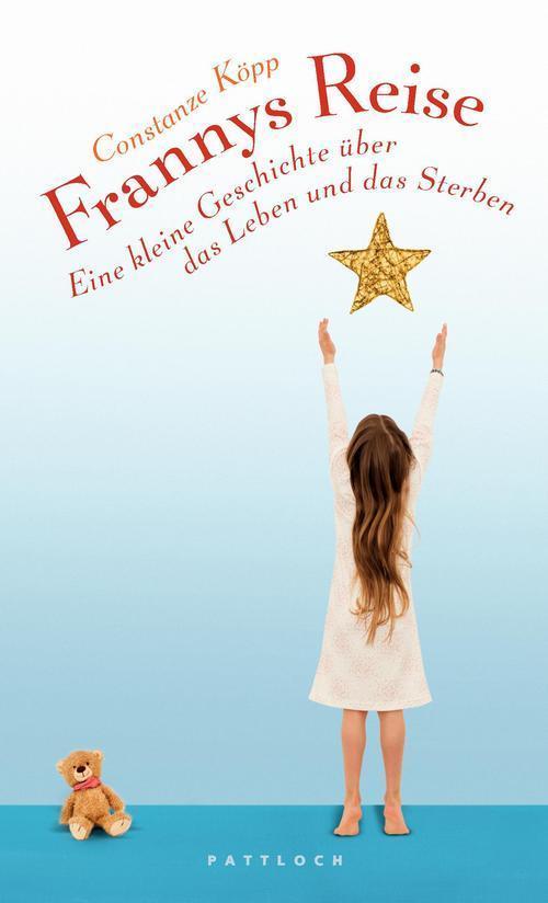 Frannys Reise Eine kleine Geschichte über das Leben und das Sterben