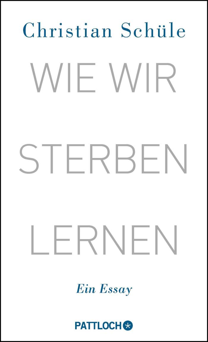 Wie wir sterben lernen Ein Essay