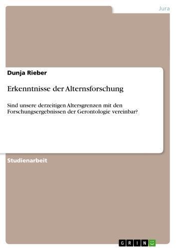 Erkenntnisse der Alternsforschung Sind unsere derzeitigen Altersgrenzen mit den Forschungsergebnissen der Gerontologie vereinbar?