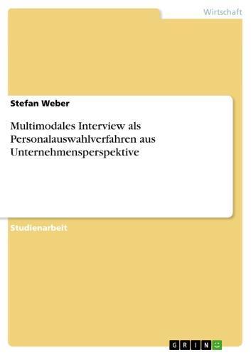 Multimodales Interview als  Personalauswahlverfahren aus Unternehmensperspektive 