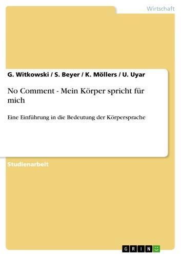 No Comment - Mein Körper spricht für mich Eine Einführung in die Bedeutung der Körpersprache