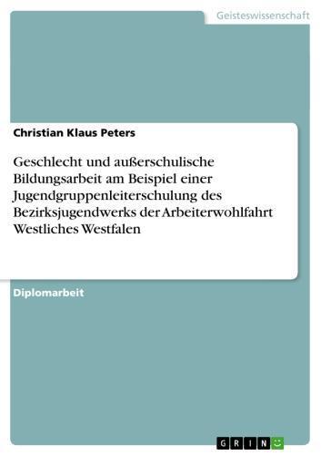 Geschlecht und außerschulische Bildungsarbeit am Beispiel einer Jugendgruppenleiterschulung des Bezirksjugendwerks der Arbeiterwohlfahrt Westliches Westfalen 