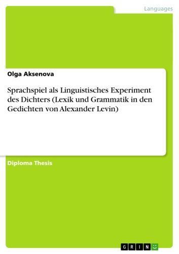Sprachspiel als Linguistisches Experiment des Dichters (Lexik und Grammatik in den Gedichten von Alexander Levin) 