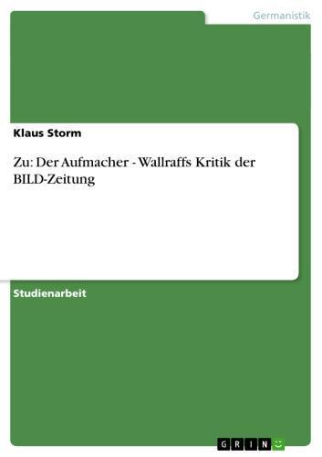 Zu: Der Aufmacher  - Wallraffs Kritik der BILD-Zeitung Wallraffs Kritik der BILD-Zeitung