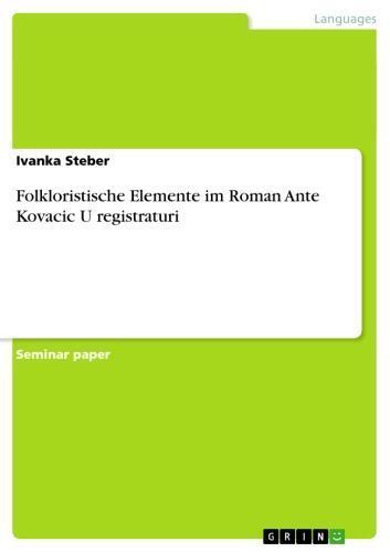 Folkloristische Elemente im Roman Ante Kovacic  U registraturi 