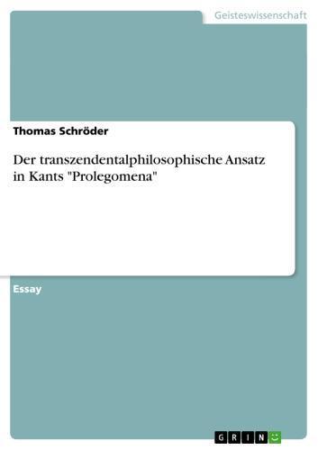 Der transzendentalphilosophische Ansatz in Kants 'Prolegomena' 