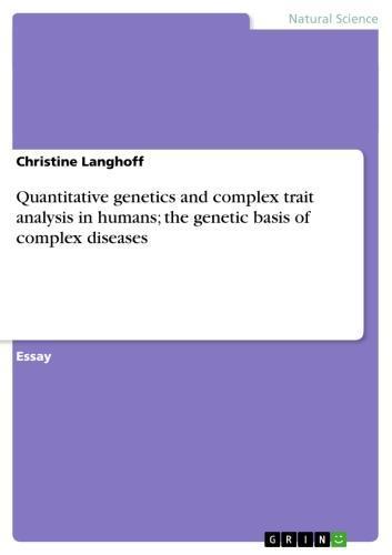 Quantitative genetics and complex trait analysis in humans; the genetic basis of complex diseases 