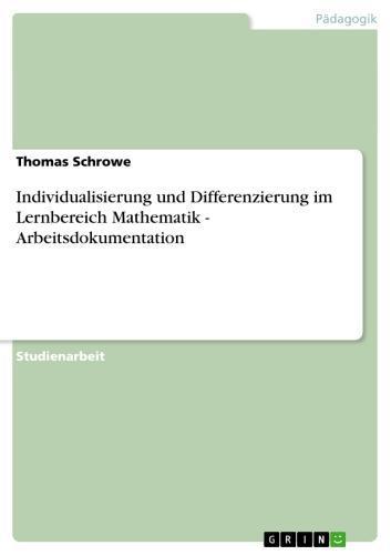Individualisierung und Differenzierung im Lernbereich Mathematik - Arbeitsdokumentation Arbeitsdokumentation