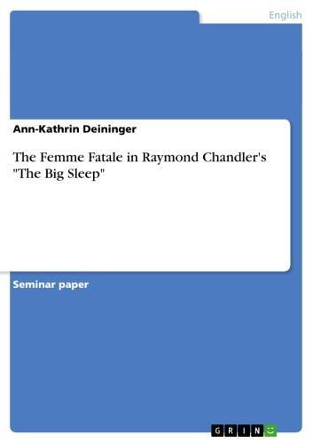 The Femme Fatale in Raymond Chandler's 'The Big Sleep' 