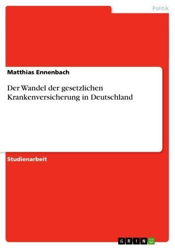 Der Wandel der gesetzlichen Krankenversicherung in Deutschland 