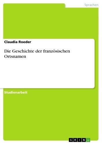 Die Geschichte der französischen Ortsnamen 