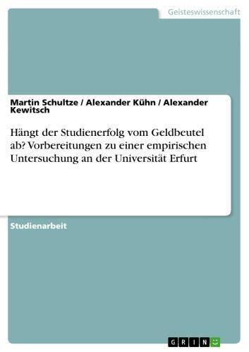 Hängt der Studienerfolg vom Geldbeutel ab? Vorbereitungen zu einer empirischen Untersuchung an der Universität Erfurt 
