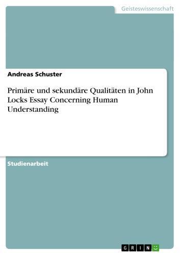 Primäre und sekundäre Qualitäten in John Locks Essay Concerning Human Understanding 
