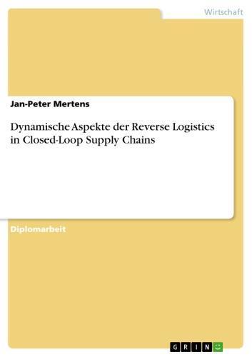 Dynamische Aspekte der Reverse Logistics in Closed-Loop Supply Chains 