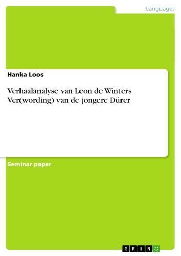 Verhaalanalyse van Leon de Winters Ver(wording) van de jongere Dürer 