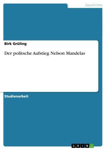 Der politsche Aufstieg Nelson Mandelas 