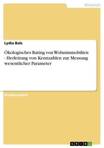 Ökologisches Rating von Wohnimmobilien - Herleitung von Kennzahlen zur Messung wesentlicher Parameter Herleitung von Kennzahlen zur Messung wesentlicher Parameter