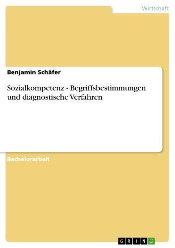 Sozialkompetenz - Begriffsbestimmungen und diagnostische Verfahren Begriffsbestimmungen und diagnostische Verfahren
