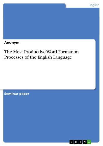 The Most Productive Word Formation Processes of the English Language 