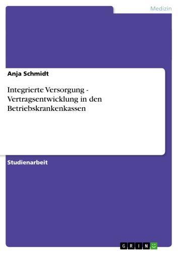 Integrierte Versorgung - Vertragsentwicklung in den Betriebskrankenkassen Vertragsentwicklung in den Betriebskrankenkassen