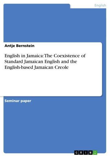 English in Jamaica: The Coexistence of Standard Jamaican English and the English-based Jamaican Creole 