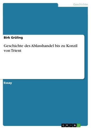 Geschichte des Ablasshandel bis zu Konzil von Trient 