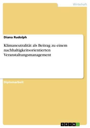 Klimaneutralität als Beitrag zu einem nachhaltigkeitsorientierten Veranstaltungsmanagement 