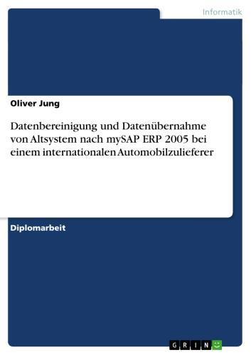 Datenbereinigung und Datenübernahme von Altsystem nach mySAP ERP 2005 bei einem internationalen Automobilzulieferer 