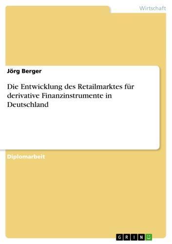 Die Entwicklung des Retailmarktes für derivative Finanzinstrumente in Deutschland 