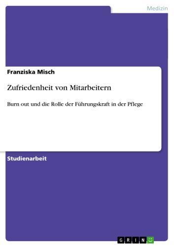 Zufriedenheit von Mitarbeitern Burn out und die Rolle der Führungskraft in der Pflege