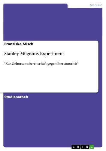 Stanley Milgrams Experiment 'Zur Gehorsamsbereitschaft gegenüber Autorität'