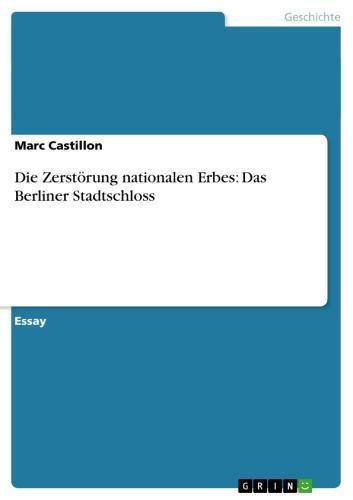 Die Zerstörung nationalen Erbes: Das Berliner Stadtschloss 