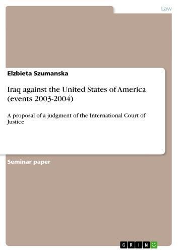 Iraq against the United States of America (events 2003-2004) A proposal of a judgment of the International Court of Justice