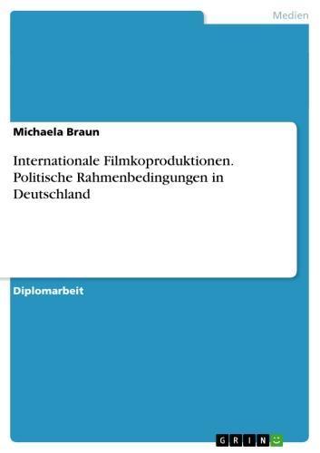 Internationale Filmkoproduktionen. Politische Rahmenbedingungen in Deutschland Politische Rahmenbedingungen in Deutschland