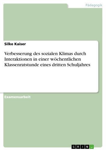 Verbesserung des sozialen Klimas durch Interaktionen in einer wöchentlichen Klassenratstunde eines dritten Schuljahres 