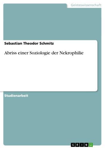 Abriss einer Soziologie der Nekrophilie 