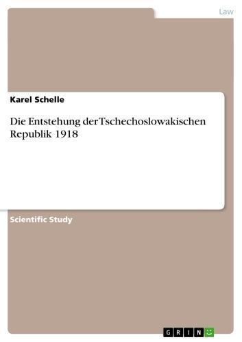 Die Entstehung der Tschechoslowakischen Republik 1918 