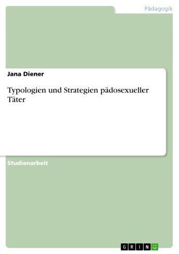 Typologien und Strategien pädosexueller Täter 