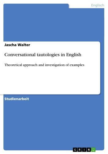 Conversational tautologies in English Theoretical approach and investigation of examples